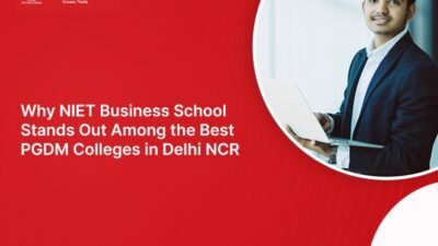 Why NIET Business School Stands Out Among the Best PGDM Colleges in Delhi NCR