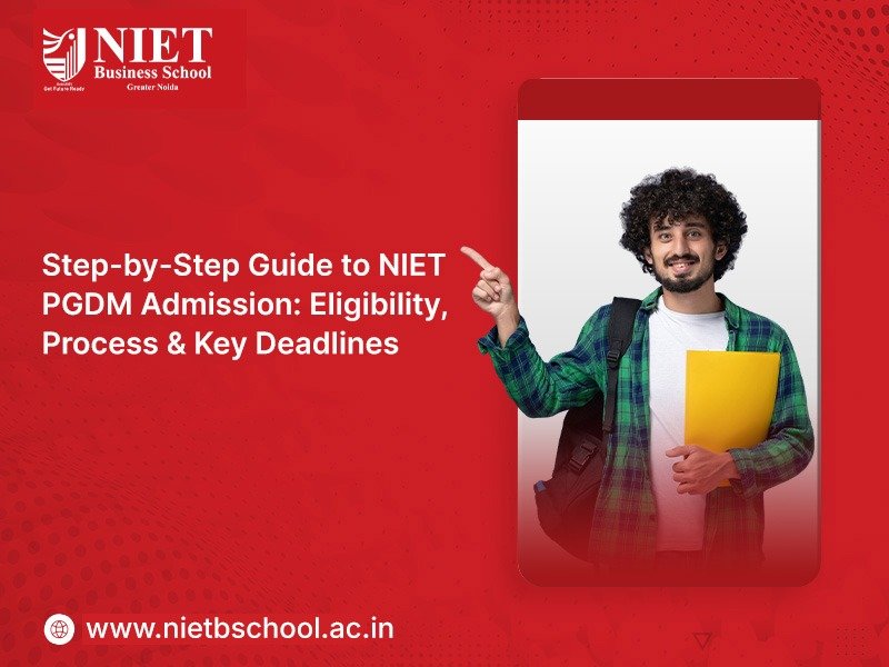 Step-by-Step Guide to NIET PGDM Admission: Eligibility, Process & Key Deadlines