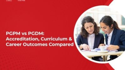 PGPM vs PGDM: Accreditation, Curriculum & Career Outcomes Compared 