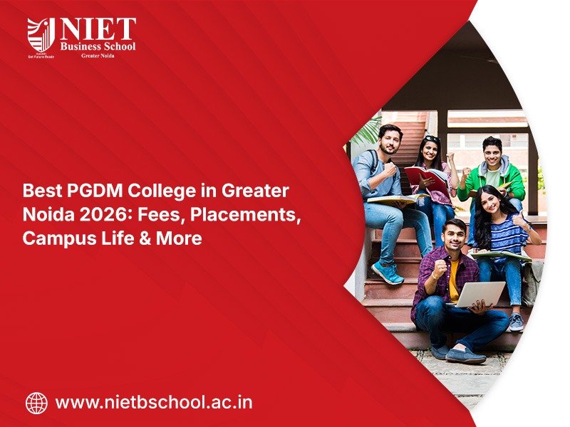 Best PGDM College in Greater Noida 2026: Fees, Placements, Campus Life & More