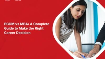 PGDM vs MBA: A Complete Guide to Make the Right Career Decision