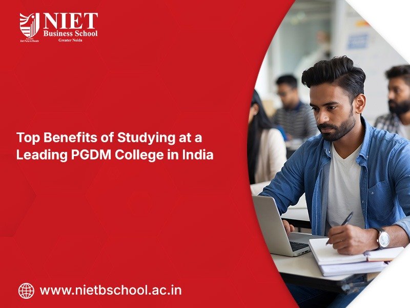 Top Benefits of Studying at a Leading PGDM College in India