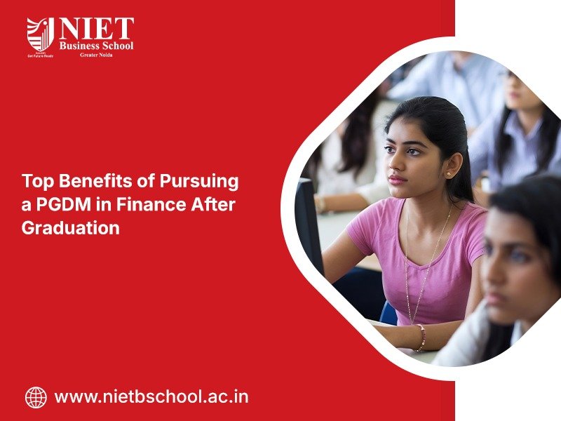 Top Benefits of Pursuing a PGDM in Finance After Graduation