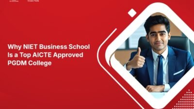 Why NIET Business School Is a Top AICTE Approved PGDM College